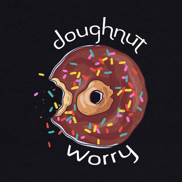 Doughnut Worry - Don't worry by ArticaDesign